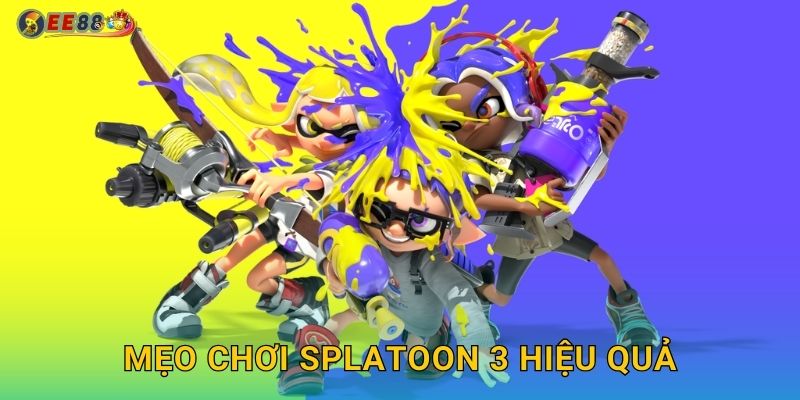 Mẹo chơi Splatoon 3 hiệu quả