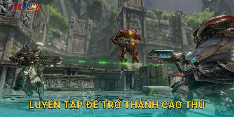 Luyện tập để trở thành cao thủ