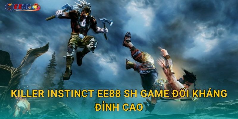 Killer Instinct ee88 sh game đối kháng đỉnh cao