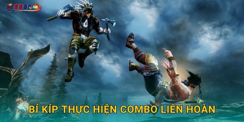 Bí kíp thực hiện combo liên hoàn