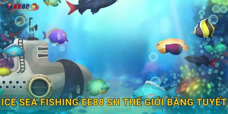 Ice Sea Fishing ee88 sh thế giới băng tuyết