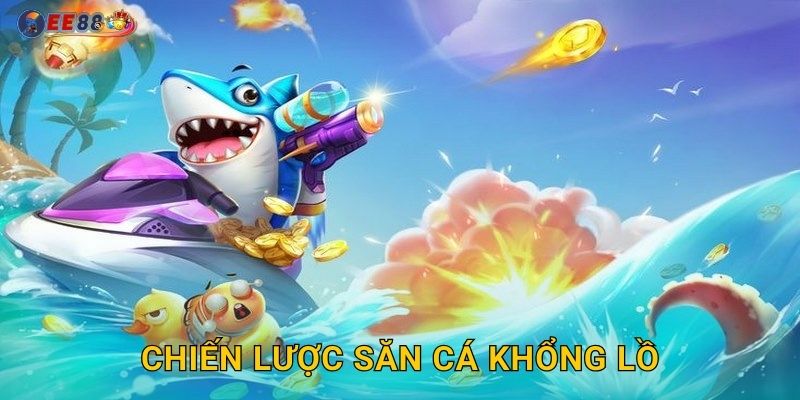 Chiến lược săn cá khổng lồ