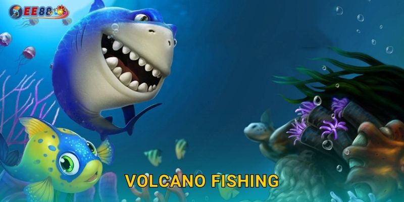 Volcano Fishing Ee88 sh Núi Lửa Phun Tiền Thật 1 Volcano Fishing Ee88 sh Núi Lửa Phun Tiền Thật