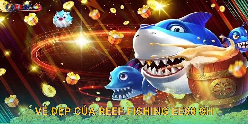 Vẻ đẹp của Reef Fishing ee88 sh